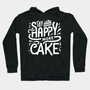 Stay happy, more cake Hoodie